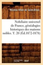 Histoire- Nobiliaire Universel de France, G�n�alogies Historiques Des Maisons Nobles. T. 20 (�d.1872-1878)