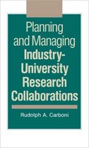 Planning and Managing Industry-University Research Collaborations