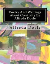 Poetry and Writings about Creativity by Alfreda Doyle