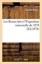 Generalites- Les Beaux-Arts � l'Exposition Universelle de 1878