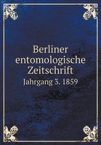 Berliner entomologische Zeitschrift Jahrgang 3. 1859