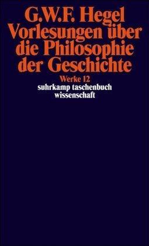 Vorlesungen über die Philosophie der Geschichte. Werke in 20 Bänden, Bd. 12
