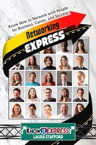 KnowIt Express - Networking Express: Know How to Network with People for Business, Career, and Success