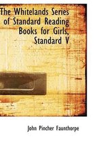 The Whitelands Series of Standard Reading Books for Girls, Standard V
