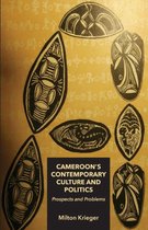 Cameroon's Contemporary Culture and Politics: Prospects and Problems