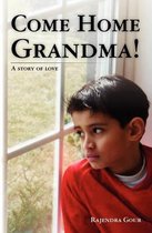 Come Home Grandma!
