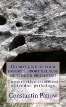 Do Not Give Up Your Favorite Sport Because of Tendon Problems.