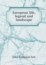 European life, legend and landscape