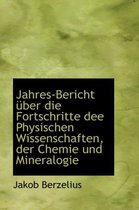 Jahres-Bericht Uber Die Fortschritte Dee Physischen Wissenschaften, Der Chemie Und Mineralogie