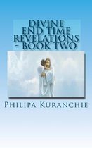 Divine End Time Revelations - Book Two