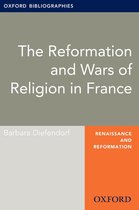 Oxford Bibliographies Online Research Guides - The Reformation and Wars of Religion in France: Oxford Bibliographies Online Research Guide