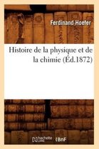 Sciences- Histoire de la Physique Et de la Chimie (�d.1872)