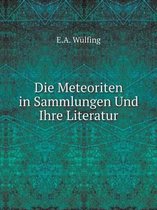 Die Meteoriten in Sammlungen Und Ihre Literatur