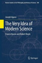 Boston Studies in the Philosophy and History of Science 298 - The Very Idea of Modern Science