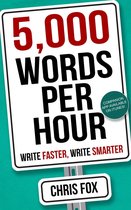 Write Faster, Write Smarter 1 - 5,000 Words Per Hour