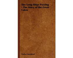 The Long Ships Passing - The Story of the Great Lakes