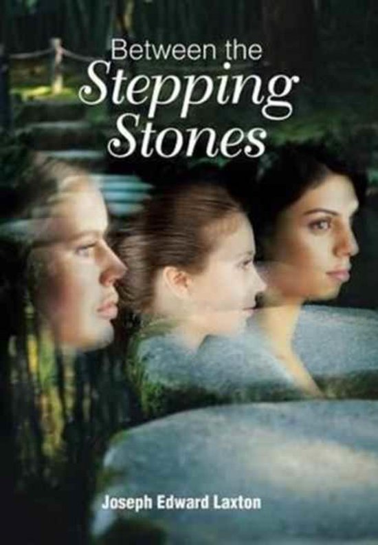 Between the Stepping Stones, Joseph Edward Laxton 9781524525415