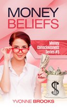 Money Beliefs: Money Consciousness Series #5