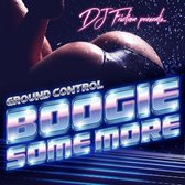 Ground Control: Boogie Some More