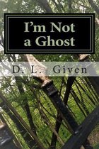 I'm Not a Ghost
