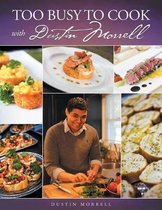 Too Busy to Cook with Dustin Morrell