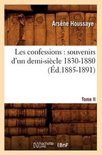 Litterature- Les Confessions: Souvenirs d'Un Demi-Si�cle 1830-1880. Tome II (�d.1885-1891)