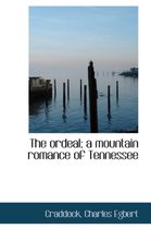 The Ordeal; A Mountain Romance of Tennessee