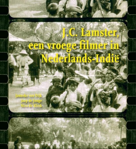 J.C. Lamster, een vroege filmer in Nederlands-Indië - Janneke van Dĳk | 