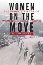 Women on the Move : The Forgotten Era of Women's Bicycle Racing