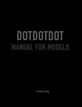 Dot Dot Dot Manual for Models