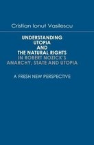 Understanding Utopia and the Natural Rights in Robert Nozick's Anarchy, State and Utopia