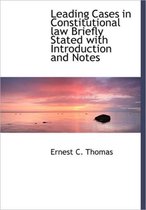Leading Cases in Constitutional Law Briefly Stated with Introduction and Notes