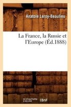 Histoire- La France, La Russie Et l'Europe (�d.1888)