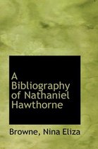 A Bibliography of Nathaniel Hawthorne