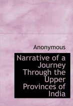 Narrative of a Journey Through the Upper Provinces of India
