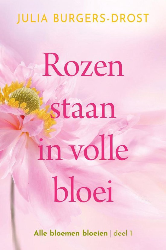 Alle bloemen bloeien 1 - Rozen staan in volle bloei - cover