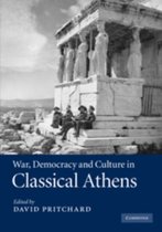 War, Democracy and Culture in Classical Athens