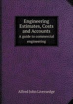 Engineering Estimates, Costs and Accounts A guide to commercial engineering