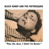 Black Randy And The Metro Squad - Pass The Dust, I Think I'm Bowie (LP)