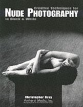 Creative Techniques For Nude Photography In Black & White