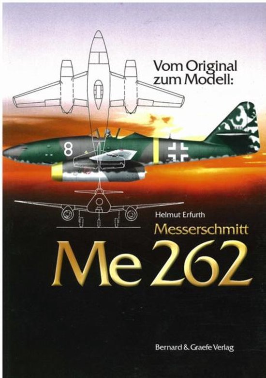 Vom Original zum Modell: Messerschmitt Me 262