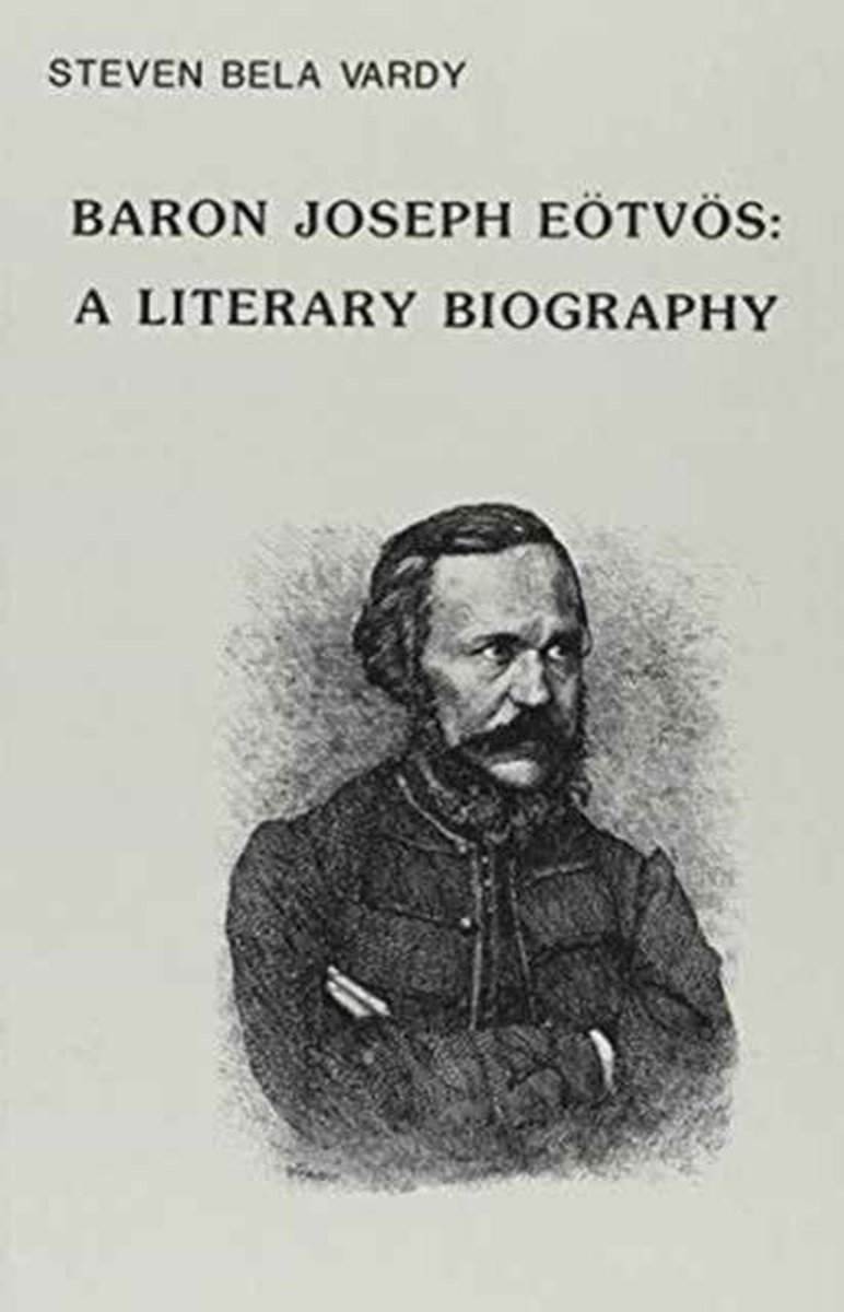 Baron Joseph Eotvos - A Literary Bio - S Vardy
