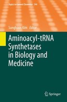 Topics in Current Chemistry 344 - Aminoacyl-tRNA Synthetases in Biology and Medicine