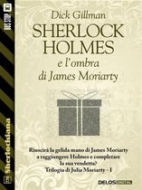 Sherlockiana - Sherlock Holmes e l'ombra di James Moriarty
