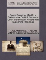 Paper Container Mfg Co V. Dixie-Vortex Co U.S. Supreme Court Transcript of Record with Supporting Pleadings