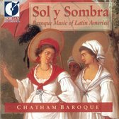 Sol y Sombra -Baroque Music of Latin America / Chatham