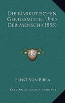 Die Narkotischen Genussmittel Und Der Mensch (1855)