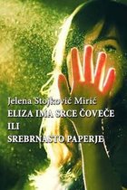 Eliza Ima Srce, Covece Ili Srebrnasto Paperje, Jelena Stojkovic Miric