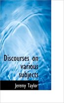 Discourses on Various Subjects