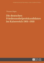 Norwegische Beitraege zur Germanistik 1 - Die deutschen Friedensnobelpreiskandidaten im Kaiserreich 1901–1918